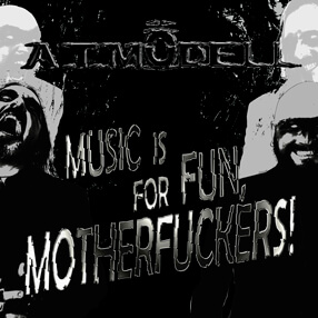 Music is for fun, Mötherfuckers!